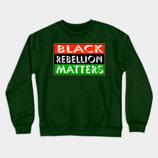 Black Rebellion Matters - Back Crewneck Sweatshirt